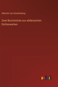 Zwei Bruchstücke aus altdeutschen Dichterwerken