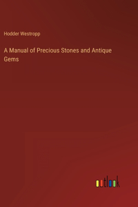 Manual of Precious Stones and Antique Gems