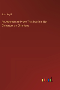 Argument to Prove That Death is Not Obligatory on Christians