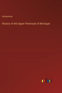 History of the Upper Peninsula of Michigan