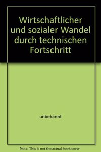 Wirtschaftlicher Und Sozialer Wandel Durch Technischen Fortschritt