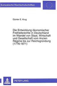 Entwicklung Oekonomischer Freiheitsrechte in Deutschland Im Wandel Von Staat, Wirtschaft Und Gesellschaft Vom Ancien Régime Bis Zur Reichsgruendung (1776-1871)