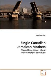 Single Canadian Jamaican Mothers