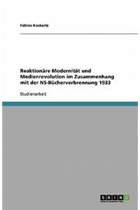 Reaktionäre Modernität und Medienrevolution im Zusammenhang mit der NS-Bücherverbrennung 1933