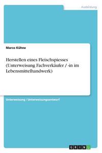 Herstellen eines Fleischspiesses (Unterweisung Fachverkäufer / -in im Lebensmittelhandwerk)