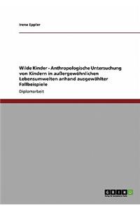 Wilde Kinder. Anthropologische Untersuchung Von Kindern in Außergewöhnlichen Lebensumwelten