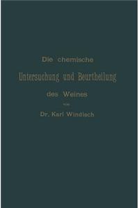 Die chemische Untersuchung und Beurtheilung des Weines