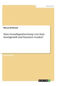 Muss Grundlagenforschung vom Staat bereitgestellt und finanziert werden?