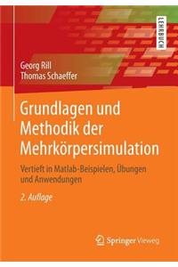 Grundlagen Und Methodik Der Mehrkorpersimulation: Vertieft in MATLAB-Beispielen, Ubungen Und Anwendungen