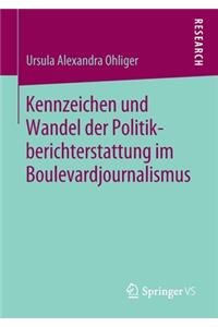 Kennzeichen und Wandel der Politikberichterstattung im Boulevardjournalismus