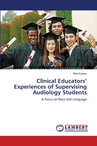 Clinical Educators' Experiences of Supervising Audiology Students