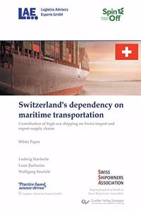 Switzerland's dependency on maritime transportation. Contribution of high-sea shipping on Swiss import and export supply chains