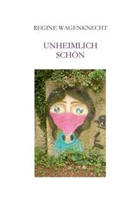 Unheimlich schön