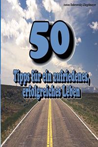 50 Tipps für ein zufriedenes, erfolgreiches Leben