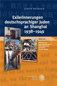 Exilerinnerungen Deutschsprachiger Juden an Shanghai 1938-1949