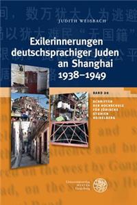 Exilerinnerungen Deutschsprachiger Juden an Shanghai 1938-1949