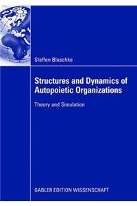 Structures and Dynamics of Autopoietic Organizations