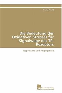 Bedeutung des Oxidativen Stresses für Signalwege des TP-Rezeptors