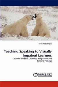 Teaching Speaking to Visually Impaired Learners