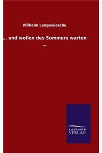 ... und wollen des Sommers warten ...