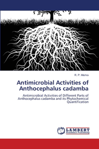 Antimicrobial Activities of Anthocephalus cadamba