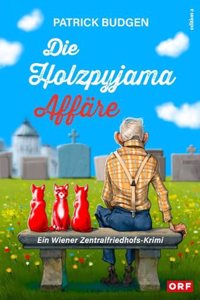 Die Holzpyjama-Affare: Ein Wiener Zentralfriedhofs-Krimi (Alexander Toth / Wiener Zentralfriedhofskrimi)