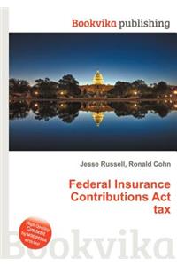Federal Insurance Contributions ACT Tax