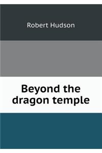 Beyond the dragon temple