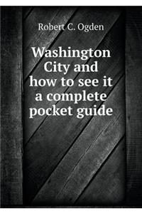 Washington City and How to See It a Complete Pocket Guide