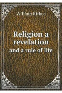 Religion a Revelation and a Rule of Life