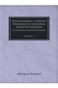 Scholia Graeca in Homeri Odysseam Ex Codicibus Aucta Et Emendata Tomus 2