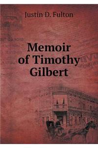 Memoir of Timothy Gilbert