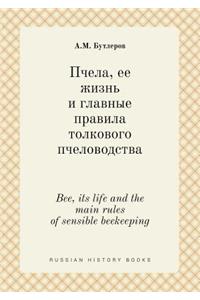 Bee, its life and the main rules of sensible beekeeping