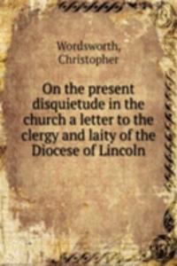 ON THE PRESENT DISQUIETUDE IN THE CHURC
