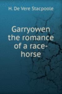GARRYOWEN THE ROMANCE OF A RACE-HORSE