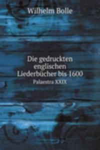 Die gedruckten englischen Liederbucher bis 1600