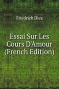Essai Sur Les Cours D'Amour (French Edition)