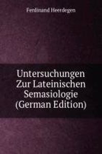 Untersuchungen Zur Lateinischen Semasiologie (German Edition)