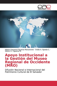 Apoyo Institucional a la Gestión del Museo Regional de Occidente (MRO)