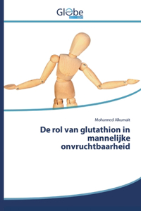 De rol van glutathion in mannelijke onvruchtbaarheid