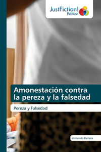 Amonestación contra la pereza y la falsedad