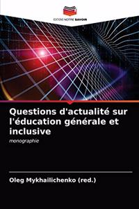 Questions d'actualité sur l'éducation générale et inclusive