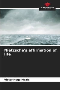 Nietzsche's affirmation of life