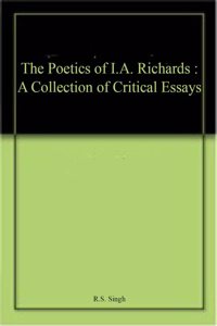 The Poetics of  I.A. Richards :  A Collection of Critical Essays