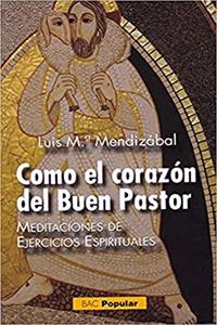 Como el corazon del Buen Pastor: Meditaciones de Ejercicios espirituales