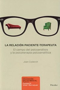 La relacion paciente-terapeuta: El campo del psiconanalisis y la psicoterapia psicoanalitica