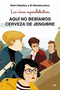 Los cinco superdetectives: Aqui no bebiamos cerveza de jengibre