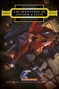 Las aventuras de Gotrek y Felix Omnibus no 01/04: Matatrolls / Mataskavens / Matademonios