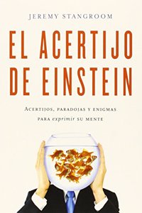 El acertijo de Einstein: Acertijos, paradojas y enigmas para exprimir su mente