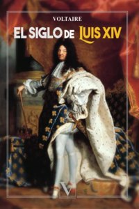 El siglo de Luis XIV (Ensayo) (Spanish Edition)